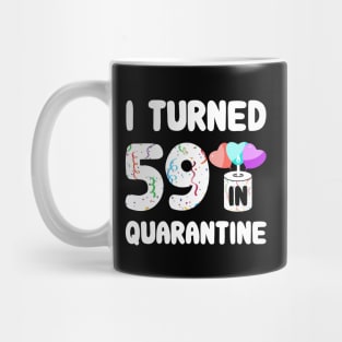 I Turned 59 In Quarantine Mug